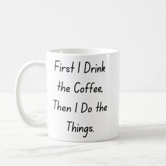 “First Coffee Then Things – Funny Coffee Quote” Kaffeetasse