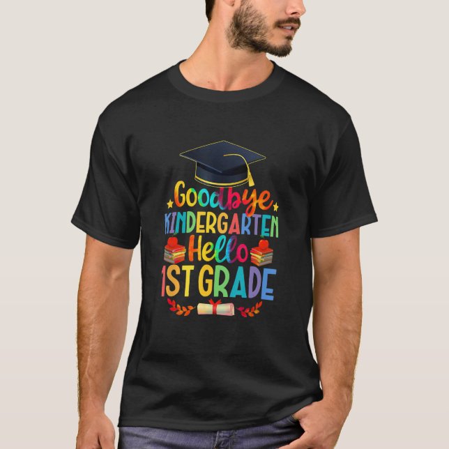 First Day Goodbye Kindergarten Hello 1st Grade Gra T-Shirt (Vorderseite)