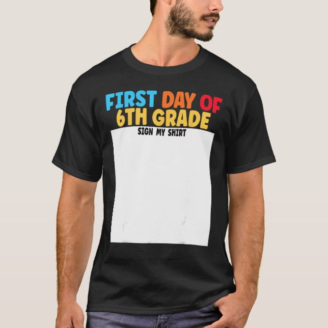 First Day of 6th Grade Sign My  Graduation T-Shirt (Vorderseite)