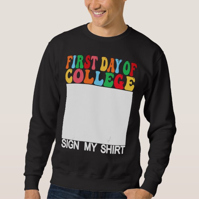 First day of College Sign My  Last Day of School Sweatshirt (Vorderseite)