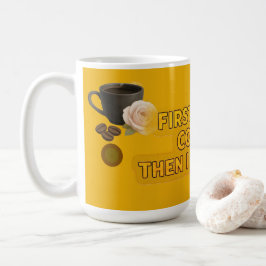 First I Drink Coffee Then I Do Things – Morning  Kaffeetasse
