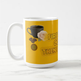 First I Drink Coffee Then I Do Things – Morning  Kaffeetasse