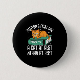 First Law Funny Cat Physik Lehrerin Nerd Männer Fr Button