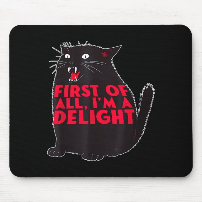 First Of All I'm A Delight Funny Roaring Black Cat Mousepad (Vorne)