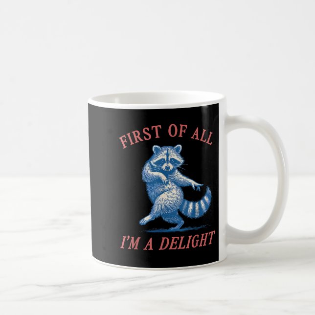 First Of All I'm A Delight Funny Saying Sarcastic  Kaffeetasse (Rechts)