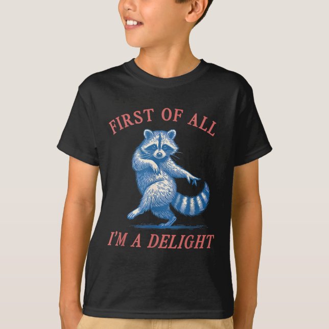First Of All I'm A Delight Funny Saying Sarcastic  T-Shirt (Vorderseite)