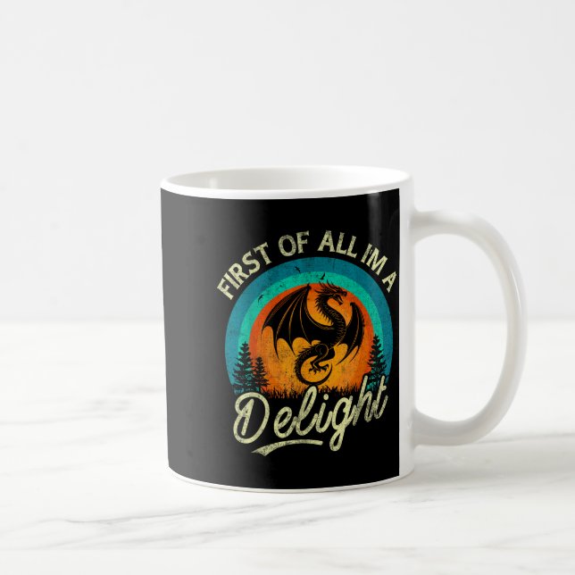 First Of All I'm A Delight Mythical Creature Angry Kaffeetasse (Rechts)