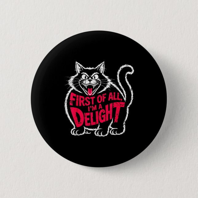 First Of All I'm A Delight Roaring Black Cat Funny Button (Vorderseite)
