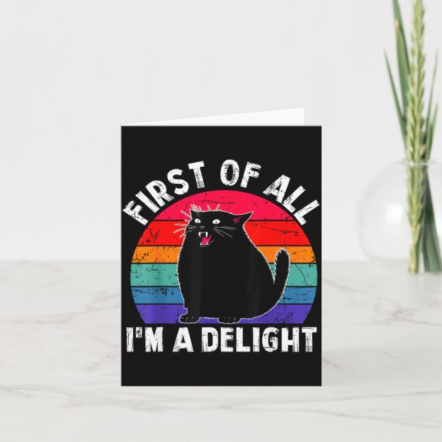 First Of All I'm A Delight Roaring Black Cat Funny Karte (Vorderseite)