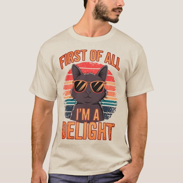 First Of All I'm A Delight Sarcastic Cat Lover T-Shirt (Vorderseite)