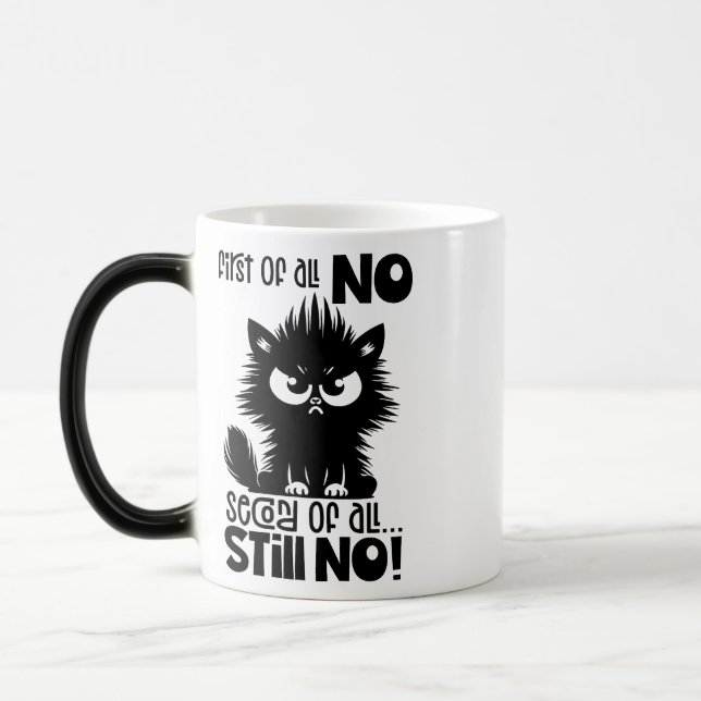 First Of All, No Funny Cat Lover Gift  Verwandlungstasse (Links)