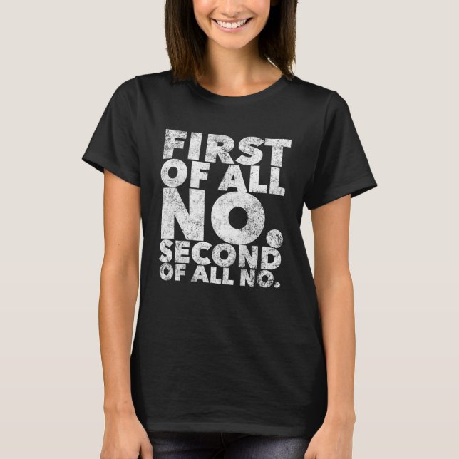First Of All No  Stubborn People Attitude T-Shirt (Vorderseite)