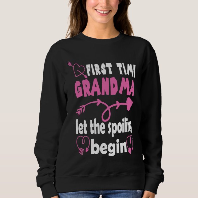 First Time Grandma To Be Let The Spoiling Begin Na Sweatshirt (Vorderseite)