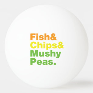 Fisch & Chips & Mushy Peas. Tischtennisball