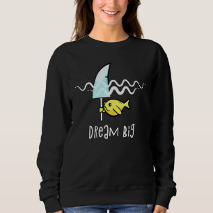 Fisch Dreaming Big Novelty Grafik Cool Quotes Desi Sweatshirt