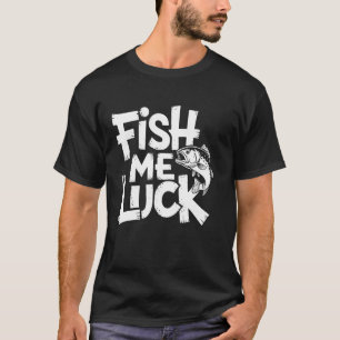 Fisch mir Glück Lustiges Angeln T-Shirt