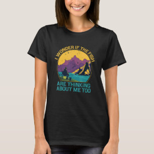 Fische denken auch an mich Angeln Lustig Fishe T-Shirt