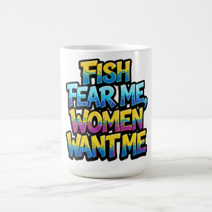 Fische fürchten mich, Frauen wollen mich, Lustiges Kaffeetasse