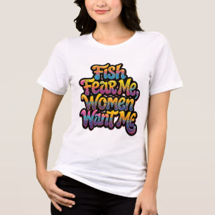 Fische fürchten mich, Frauen wollen mich Lustiges Tri-Blend Shirt