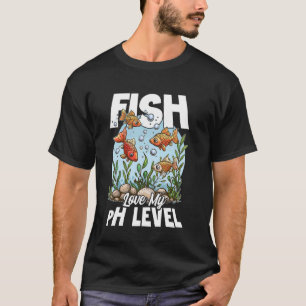 Fische lieben meinen pH-Wert für Aquarien-Enthusia T-Shirt