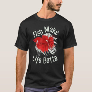 Fische machen das Leben Betta Tropisches Aquarium T-Shirt