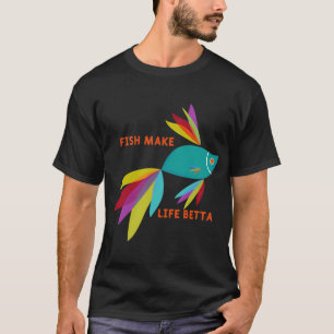 Fische machen das Leben schöner T-Shirt