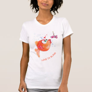 Fische und Wurm sind Blind - Liebe hinzufügen T-Shirt