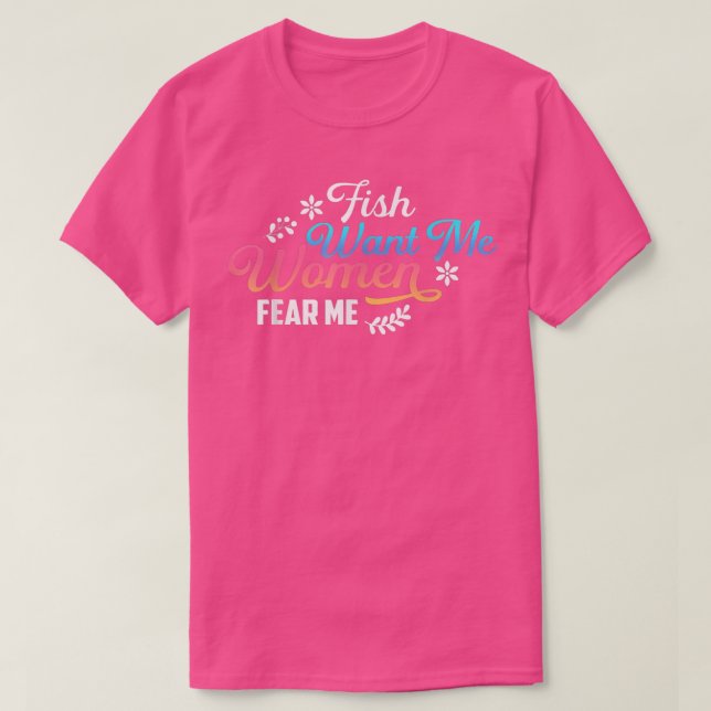 Fische Wollte mir Frauen Angst Fischen Lebensdesig T-Shirt (Design vorne)