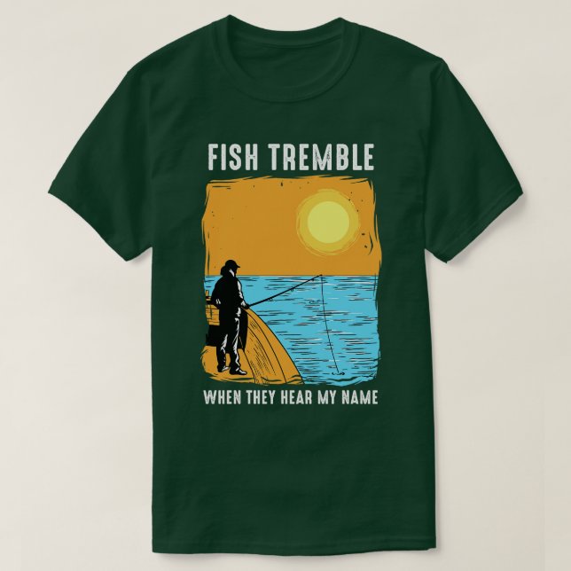 Fische zittern, wenn sie meinen Namen hören T-Shirt (Design vorne)