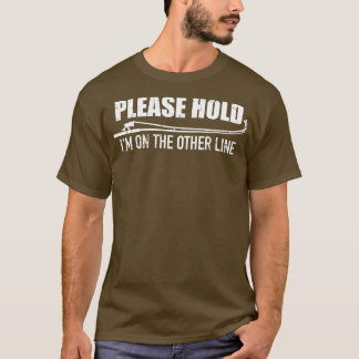 Fischen Bitte halten Sie mich an der anderen Zeile T-Shirt
