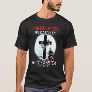 Fischen Fischer der Menschen wir fangen sie er rei T-Shirt