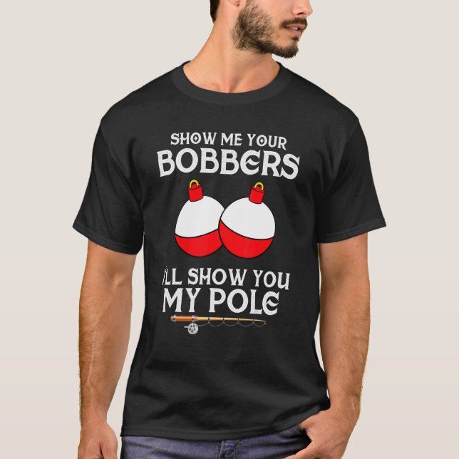 Fischen für Männer - Der Spaß zeigt mir Ihre Bobbe T-Shirt (Vorderseite)