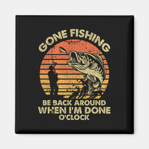 Fischen gegangen. Bin zurück, wenn ich fertig bin Magnet