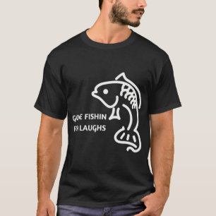 Fischen gegangen, um zu lachen  T-Shirt