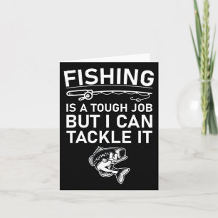 Fischen ist ein harter Job, aber ich kann es lusti Karte