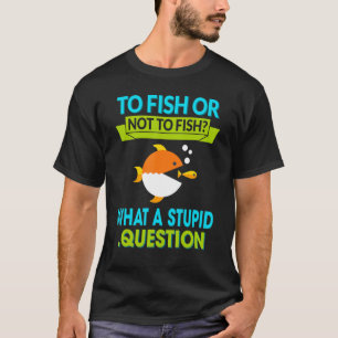 Fischen oder nicht fischen Lustiger Humor Spruch T-Shirt