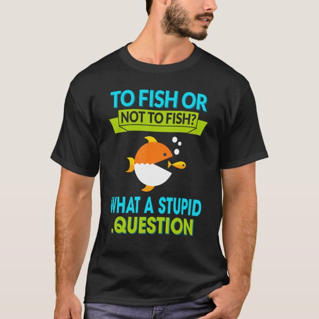 Fischen oder nicht fischen Lustiger Humor Spruch T-Shirt (Vorderseite)