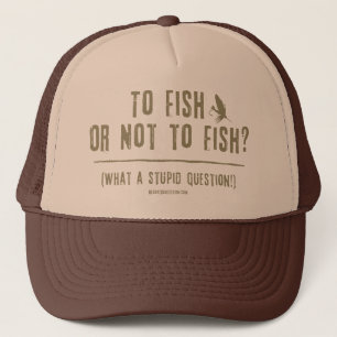 Fischen oder nicht fischen? Was für eine blöde F Truckerkappe