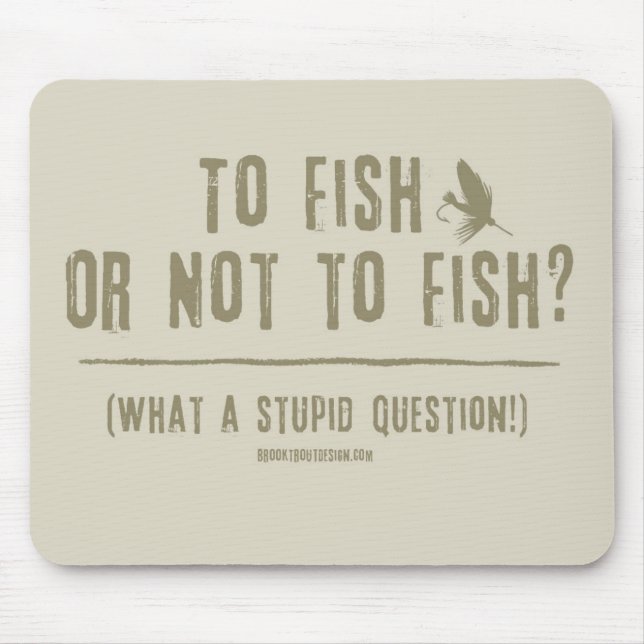 Fischen oder nicht fischen? Was für eine blöde Fra Mousepad (Vorne)