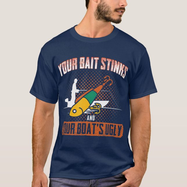 Fischen Sie den Köder und Ihr Boot ist schlecht T-Shirt (Vorderseite)