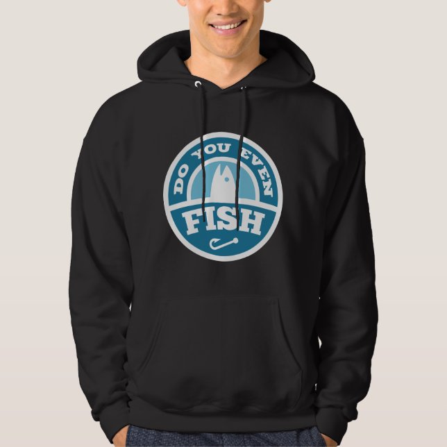 Fischen Sie überhaupt? Hoodie (Vorderseite)