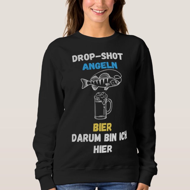 Fischen und Bier fallen lassen, deshalb bin ich hi Sweatshirt (Vorderseite)