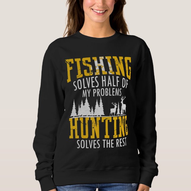 Fischen und Jagen lösen meine Probleme Sweatshirt (Vorderseite)