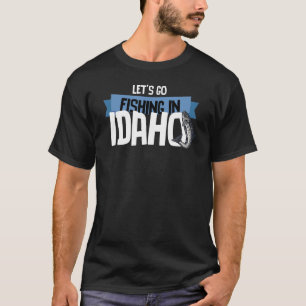 Fischen wir in Idaho Fisch Idaho, USA T-Shirt