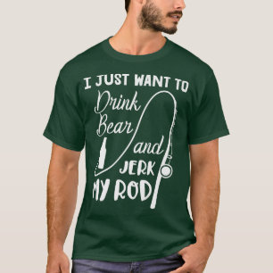 Fischer Angeln Wollte ich nur, Bier und Je zu trin T-Shirt