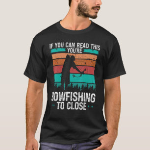 Fischer Bogenschießen zu nah Bog Jäger Bogfischer T-Shirt