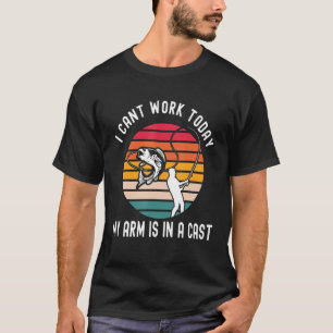 Fischer Ich kann heute nicht arbeiten, mein Arm is T-Shirt