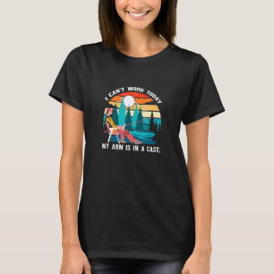 Fischer Ich Kann Heute Nicht Arbeiten Mein Arm Ist T-Shirt