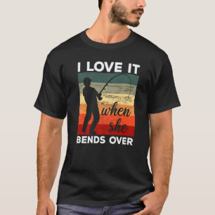 Fischer Ich liebe es, wenn sie sich bückt Fischen T-Shirt