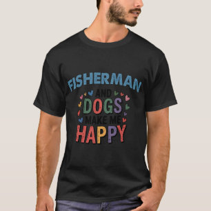Fischer und Hunde machen mich glücklich - Lustiger T-Shirt